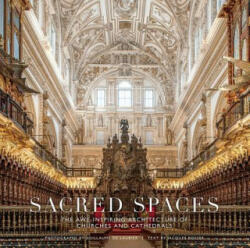 Sacred Spaces: The Awe-Inspiring Architecture of Churches and Cathedrals - Jacques Bosser, Guillaume de Laubier (ISBN: 9781419728068)