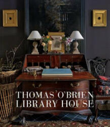 Thomas O'Brien: Library House - Thomas O'Brien, Lisa Light, Francesco Lagnese (ISBN: 9781419732614)