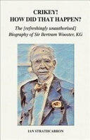 Crikey! How Did That Happen? - The Refreshingly Unauthorised Biography of Sir Bertram Wooster KG (ISBN: 9781789262957)