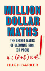 Million Dollar Maths: The Secret Maths of Becoming Rich (ISBN: 9781786493224)