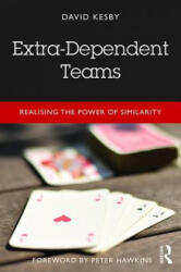 Extra-Dependent Teams - Kesby, David (ISBN: 9781138106536)