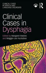 Clinical Cases in Dysphagia - Margaret Walshe (ISBN: 9781138087613)