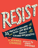 Resist: 35 Profiles of Ordinary People Who Rose Up Against Tyranny and Injustice (ISBN: 9780062796257)