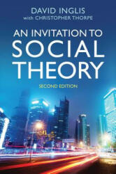 Invitation to Social Theory Second Edition - D Inglis (ISBN: 9781509506408)