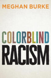 Colorblind Racism - M Burke (ISBN: 9781509524426)