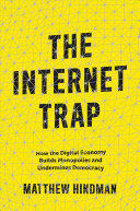 The Internet Trap: How the Digital Economy Builds Monopolies and Undermines Democracy (ISBN: 9780691159263)