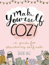 Make Yourself Cozy - Katie Vaz (ISBN: 9781449493684)