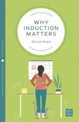 Why Induction Matters - Rachel Reed (ISBN: 9781780666006)