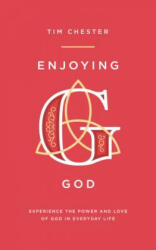 Enjoying God: Experience the Power and Love of God in Everyday Life (ISBN: 9781784982812)