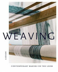 Weaving: Contemporary Makers on the Loom - Katie Treggiden (ISBN: 9789491819896)