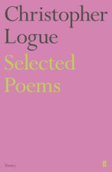 Selected Poems of Christopher Logue - Christopher Logue (ISBN: 9780571347698)
