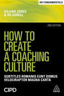 How to Create a Coaching Culture: A Practical Introduction (ISBN: 9780749483272)