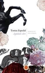 Against Art - Tomas Espedal (ISBN: 9780857425775)