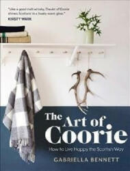Art of Coorie - GABRIELLA BENNETT (ISBN: 9781785301810)