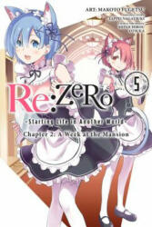re: Zero Starting Life in Another World, Chapter 2: A Week in the Mansion Vol. 5 - Tappei Nagatsuki (ISBN: 9781975301798)