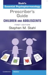 Prescriber's Guide - Children and Adolescents: Volume 1 - Stahl, Stephen (ISBN: 9781108446563)
