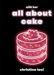 All About Cake - Christina Tosi (ISBN: 9780451499523)