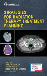 Strategies for Radiation Therapy Treatment Planning - Ping Xia, Andrew Godley, Chirag Shah, John Suh (ISBN: 9780826122445)