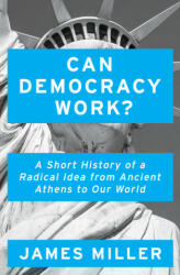 Can Democracy Work? - Miller, Prof. James (ISBN: 9781786074027)