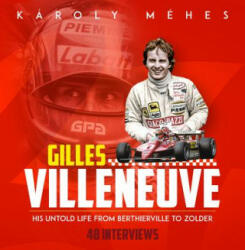 Gilles Villeneuve: His Untold Life from Berthierville to Zolder (ISBN: 9781785314582)