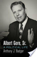 Albert Gore Sr. : A Political Life (ISBN: 9780812250725)
