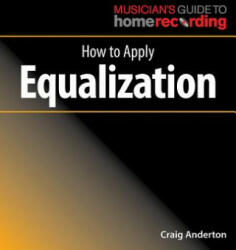 How to Apply Equalization - Craig Anderton (ISBN: 9781540024893)