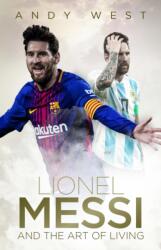 Lionel Messi and the Art of Living - Andy West (ISBN: 9781785314506)