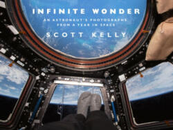 Infinite Wonder - An Astronaut's Photographs from a Year in Space (ISBN: 9780857524775)