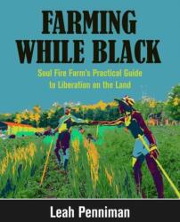 Farming While Black - Leah Penniman (ISBN: 9781603587617)
