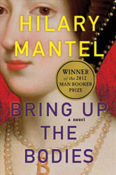 Bring Up the Bodies - HILARY MANTEL (ISBN: 9781250039866)