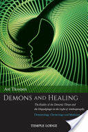 Demons and Healing: The Reality of the Demonic Threat and the Doppelgnger in the Light of Anthroposophy: Demonology Christology and Medi (ISBN: 9781912230181)