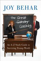 The Great Gasbag: An A-To-Z Study Guide to Surviving Trump World (ISBN: 9780062699916)