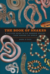 The Book of Snakes: A Life-Size Guide to Six Hundred Species from Around the World - Mark O'Shea (ISBN: 9780226459394)