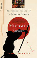 Mishima's Sword: Travels in Search of a Samurai Legend (ISBN: 9780306815683)