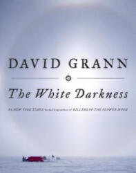 White Darkness - David Grann (ISBN: 9780385544573)