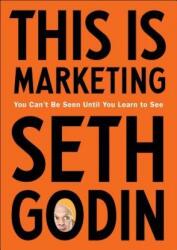 This Is Marketing - Seth Godin (ISBN: 9780525540830)