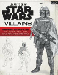 Learn to Draw Star Wars: Villains: Draw Favorite Star Wars Villains, Including Darth Vader, Kylo Ren, and Darth Maul - Walter Foster Creative Team (ISBN: 9781633226845)