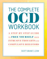 The Complete Ocd Workbook: A Step-By-Step Guide to Free Yourself from Intrusive Thoughts and Compulsive Behaviors (ISBN: 9781641520171)
