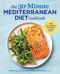 The 30-Minute Mediterranean Diet Cookbook: 101 Easy, Flavorful Recipes for Lifelong Health (ISBN: 9781641520935)