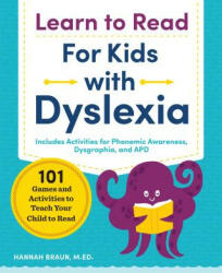 Learn to Read for Kids with Dyslexia: 101 Games and Activities to Teach Your Child to Read (ISBN: 9781641521048)