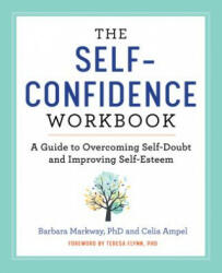 The Self Confidence Workbook: A Guide to Overcoming Self-Doubt and Improving Self-Esteem (ISBN: 9781641521482)
