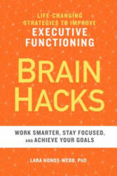 Brain Hacks: Life-Changing Strategies to Improve Executive Functioning (ISBN: 9781641521604)