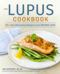 The Lupus Cookbook: 125+ Anti-Inflammatory Recipes to Live Well with Lupus (ISBN: 9781641522434)