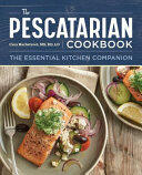 The Pescatarian Cookbook: The Essential Kitchen Companion (ISBN: 9781641522663)