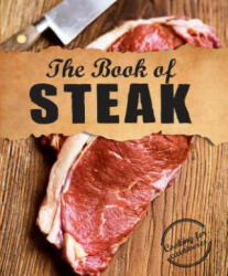 The Book of Steak: Cooking for Carnivores (ISBN: 9781680524116)