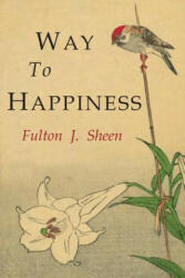 Way to Happiness - Fulton J. Sheen (ISBN: 9781684222346)