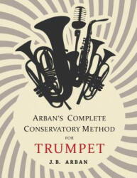 Arban's Complete Conservatory Method for Trumpet (ISBN: 9781684222537)