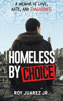 Homeless by Choice: A Memoir of Love Hate and Forgiveness (ISBN: 9781732550780)