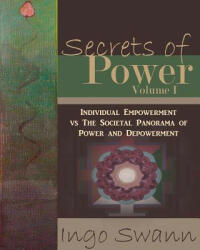 Secrets of Power, Volume I - Ingo Swann (ISBN: 9781949214314)