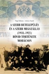 A szerb betelepülés és a szerb megszállás (1918-1921) rövid története Mohácson (2018)